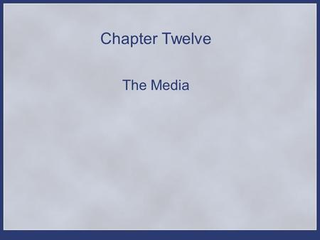 Chapter Twelve The Media.