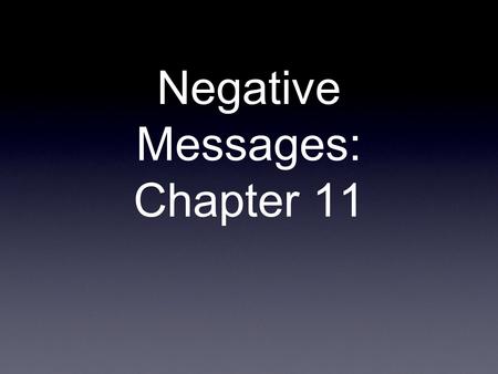 Negative Messages: Chapter 11. What is a negative message? In the business world, delivery and calculation errors, product malfunctions, or refusal of.