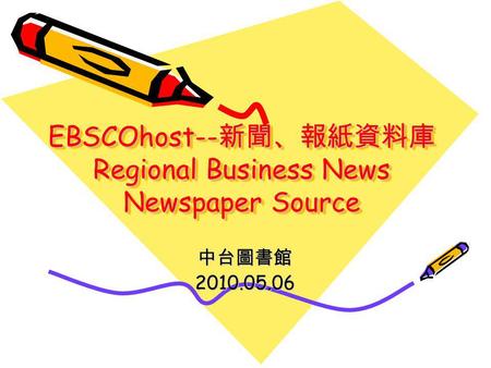 EBSCOhost-- Regional Business News Newspaper Source 2010.05.06.