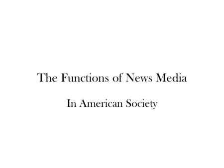 The Functions of News Media