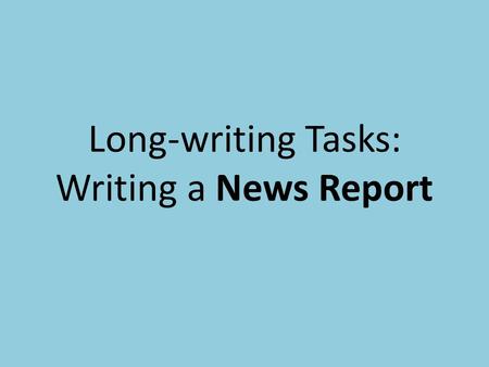 Long-writing Tasks: Writing a News Report