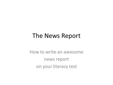 How to write an awesome news report on your literacy test