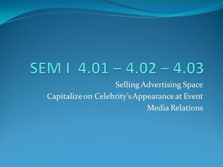 Selling Advertising Space Capitalize on Celebritys Appearance at Event Media Relations.