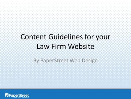 Content Guidelines for your Law Firm Website By PaperStreet Web Design.