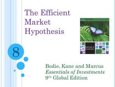 8 The Efficient Market Hypothesis Bodie, Kane and Marcus