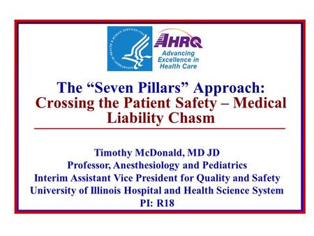 © 2008 The Board of Trustees of the University of Illinois The Seven Pillars Approach: Crossing the Patient Safety – Medical Liability Chasm Timothy McDonald,