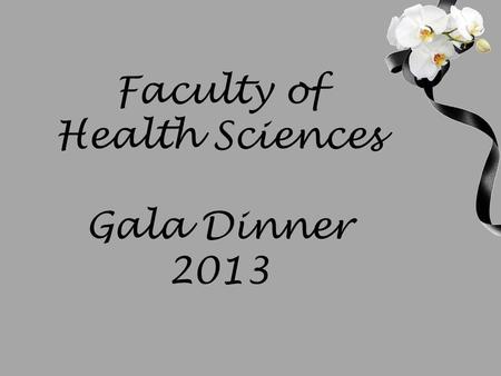 Faculty of Health Sciences Gala Dinner 2013. Masters degree with distinction.