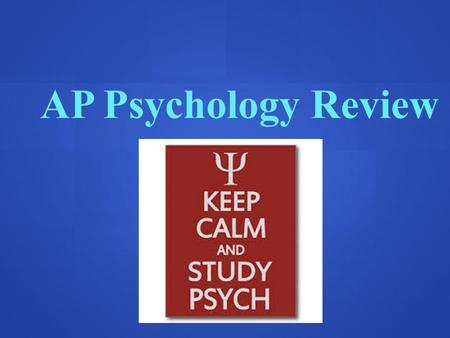 AP Psychology Review. Success on the AP Psychology Exam Understanding of the AP Psychology Test Understanding of the AP Psychology Test Types of questions.