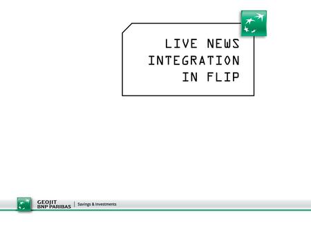 LIVE NEWS INTEGRATION IN FLIP. Direct link to News is available here, Microsoft Silver light is required in the system PLATINUM -INTEGRATION Indicates.