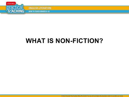 WHAT IS NON-FICTION?. is not always a straightforward reflection of reality is primarily concerned with describing and informing us about the real world.