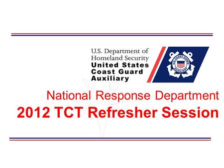 National Response Department 2012 TCT Refresher Session.