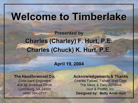 Welcome to Timberlake Charles (Charley) F. Hurt, P.E.