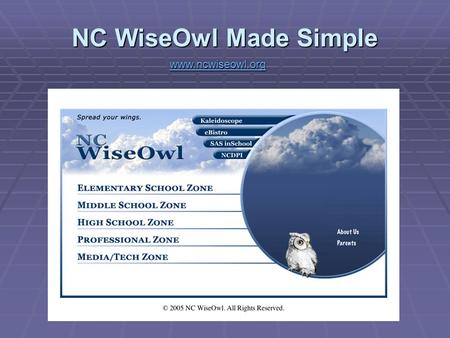 Www.ncwiseowl.org NC WiseOwl Made Simple www.ncwiseowl.org.