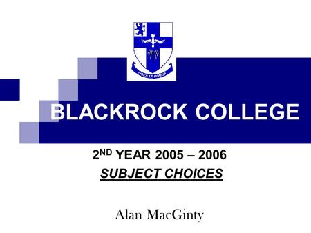 2ND YEAR 2005 – 2006 SUBJECT CHOICES Alan MacGinty