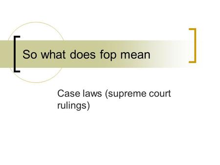 So what does fop mean Case laws (supreme court rulings)
