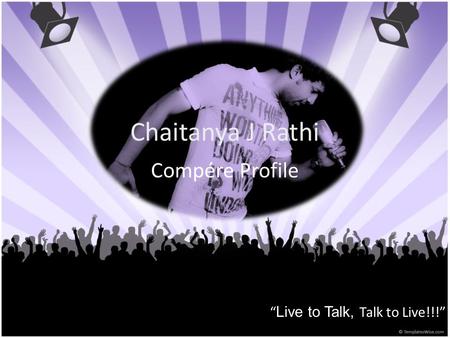 Chaitanya J Rathi Compére Profile “Live to Talk, Talk to Live!!!”