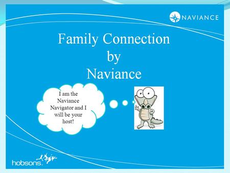 I am the Naviance Navigator and I will be your host!