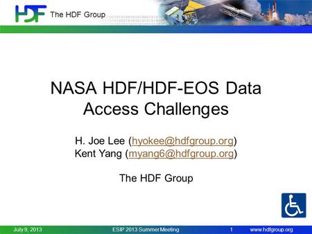 The HDF Group ESIP 2013 Summer Meeting1 NASA HDF/HDF-EOS Data Access Challenges H. Joe Lee Kent.