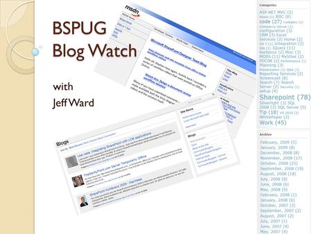 BSPUG Blog Watch with Jeff Ward. Intranet Design Annual 2009: Year's Ten Best Intranets Company and industry news Integrating internal and external.