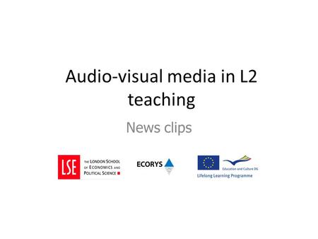 Audio-visual media in L2 teaching News clips. What media do you use? Web-based audio and audio-visual files from one or more media Sources: newspapers,