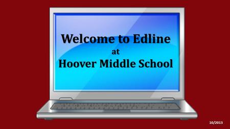 Welcome to Edline at Hoover Middle School 10/2013.