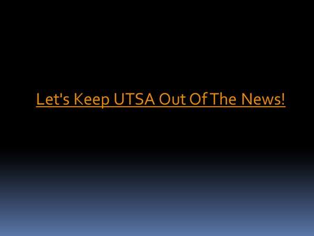Let's Keep UTSA Out Of The News!. The University of Texas at San Antonio Inventory: Palm/Scanner Usage Class DE 675 INITIAL 2012 - 2013 Presented by The.