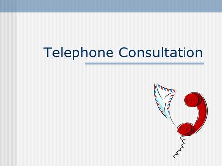Telephone Consultation. Growth Area There has been an explosive growth in the use of the phone in all areas of life, from telephone banking, insurance,