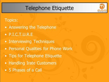 Telephone Etiquette Topics: Answering the Telephone P.I.C.T.U.R.E