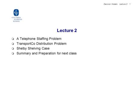 Lecture 2 A Telephone Staffing Problem