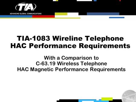 TIA-1083 Wireline Telephone HAC Performance Requirements With a Comparison to C-63.19 Wireless Telephone HAC Magnetic Performance Requirements.