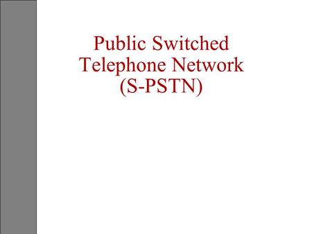 Public Switched Telephone Network (S-PSTN)