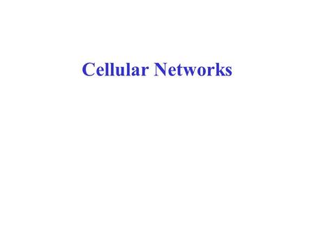 Cellular Networks.