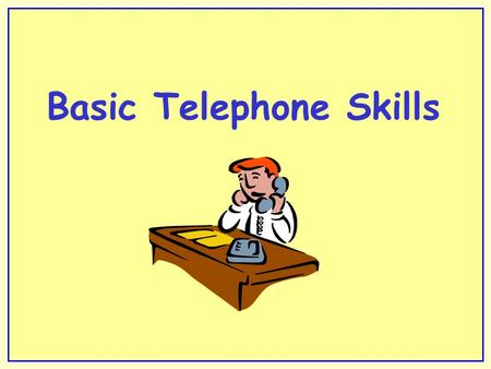 Basic Telephone Skills