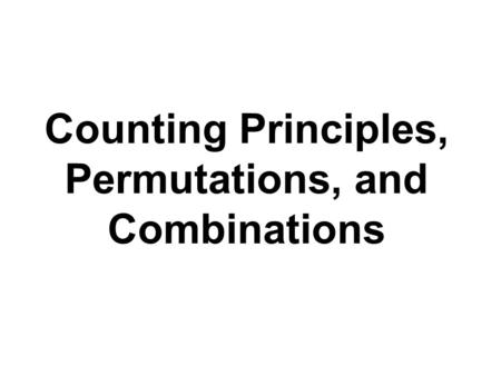 Counting Principles, Permutations, and Combinations