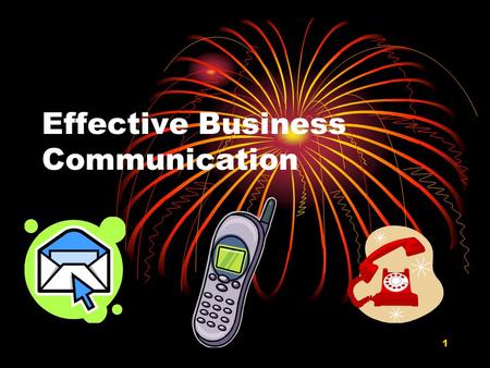 1 Effective Business Communication. 2 Netiquette = E-mail & Internet Etiquette E-mail message - No nonverbal expression to supplement what we are saying.