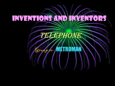 Inventions and Inventors Telephone Group 10- METROMAN.