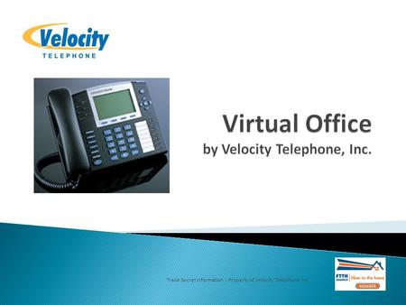 Trade Secret Information - Property of Velocity Telephone, Inc.