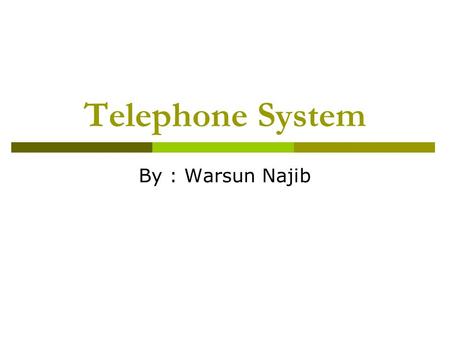 Telephone System By : Warsun Najib.