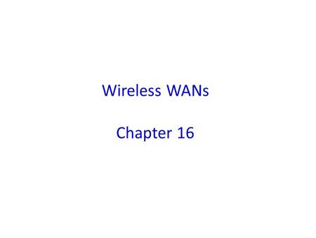 Wireless WANs Chapter 16.