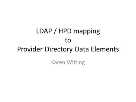 LDAP / HPD mapping to Provider Directory Data Elements