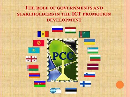 T HE ROLE OF GOVERNMENTS AND STAKEHOLDERS IN THE ICT PROMOTION DEVELOPMENT.