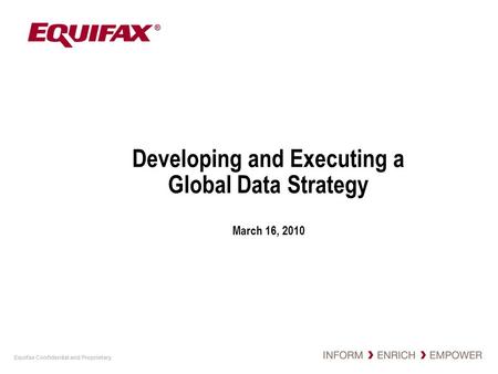 Developing and Executing a Global Data Strategy March 16, 2010