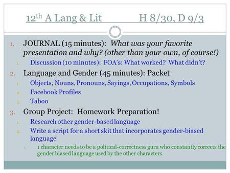 12 th A Lang & Lit H 8/30, D 9/3 1. JOURNAL (15 minutes): What was your favorite presentation and why? (other than your own, of course!) 1. Discussion.