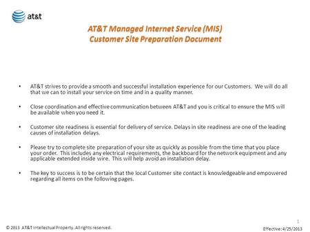 AT&T strives to provide a smooth and successful installation experience for our Customers. We will do all that we can to install your service on time and.