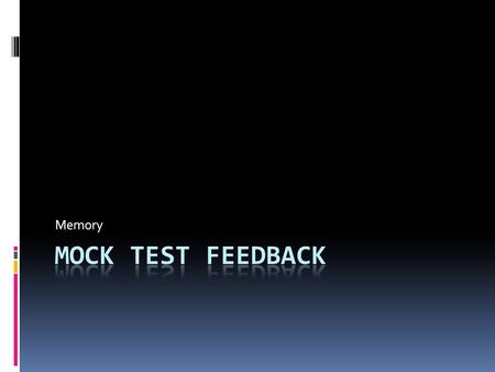 Memory Mock test feedback.