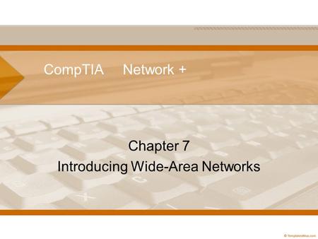 Chapter 7 Introducing Wide-Area Networks