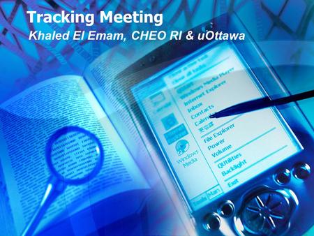 Tracking Meeting Khaled El Emam, CHEO RI & uOttawa.