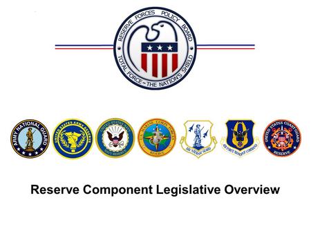 Reserve Component Legislative Overview