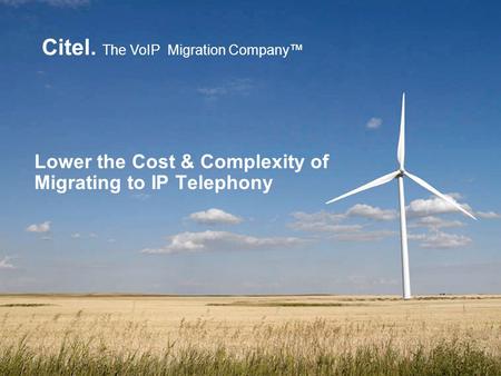 Citel. The VoIP Migration Company Lower the Cost & Complexity of Migrating to IP Telephony.