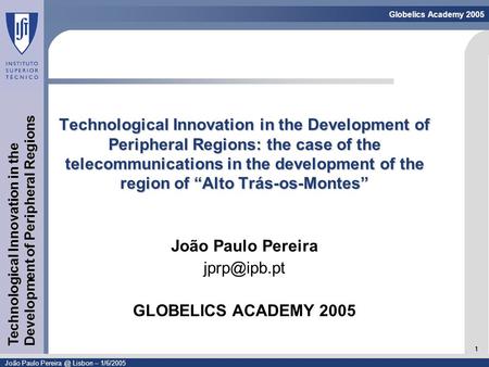 Linguagem de Modelação - UML 1 Globelics Academy 2005 João Paulo Lisbon – 1/6/2005 Technological Innovation in the Development of Peripheral.